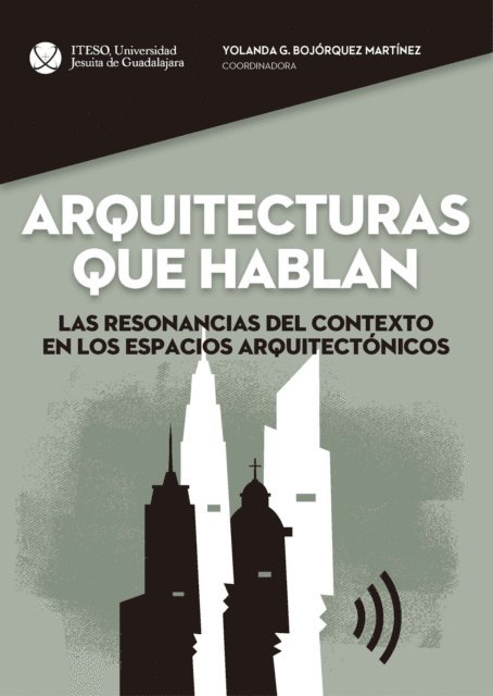 Rosa Maria Sanchez Sosa, Francisco Partida Hoy, Emma Regina Morales Garcia de Alba, Alejandro Mendo Gutierrez, Emely Malacon Hill, Tiziano Leoni, Carlos Antonio Bravo Wagner, Francisco Alvarez Partida, Yolanda Bojorquez Martinez - Arquitecturas que hablan, E-bok