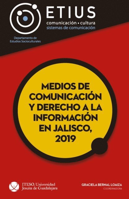 Yezmin Thomas, Esperanza Romero Diaz, Frida Viridiana Rodelo Amezcua, Jose Bernardo Masini Aguilera, Luis Antonio Gonzalez Garcia, Humberto Darwin Franco Migues, Jaime Barrera Rodriguez, Jonathan Alberto Avila Guzman, Graciela Bernal Loaiza - Medios de comunicación y derecho a la información en Jalisco, 2019, E-bok