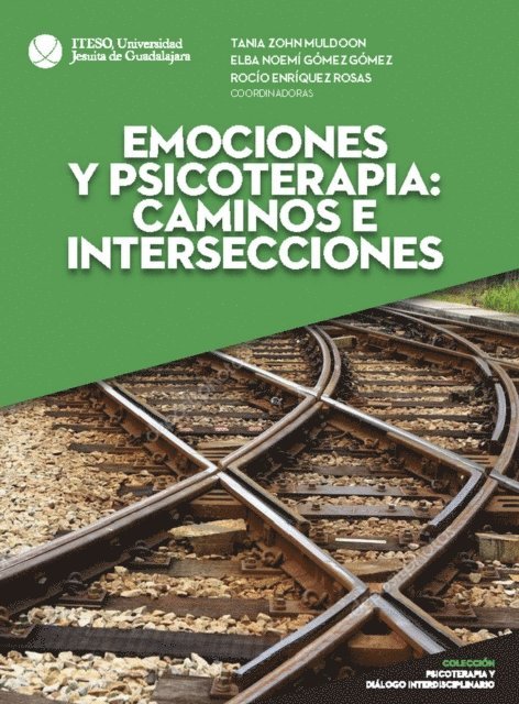 Sofia Cervantes Rodriguez, Leslie Greenberg, Salvador Moreno Lopez, Esteban Leonardo Laso Ortiz, Gabriela Rodriguez Hernandez, Eloy Maya Perez, Jose Raymundo Jimenez Garcia, Victoria Raquel Rojas Lozano, Maria del Rocio Enriquez Rosas, Elba Noemi Gomez Gomez, Tania Carina Zohn Muldoon - Emociones y psicoterapia: caminos e intersecciones, E-bok