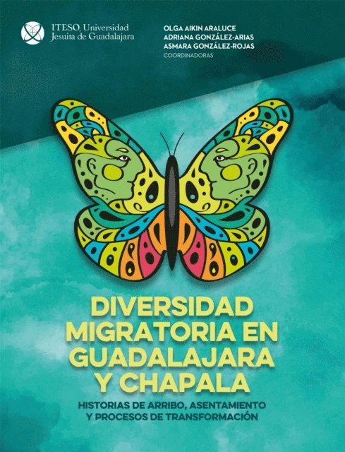 Edel Jose Fresneda Camacho, Jefferson Frenel Junior  Pierrelus Francois, Esperanza Martinez Ortiz, Takako Nakasone, Arely del Carmen Torres Medina, Hiram Abel Angel Lara, Rafael Alonso Hernandez Lopez, Hayuaneme Antonio Garcia Mijarez, Carmen Leticia Diaz Alba, Ana Lilia Garcia Cortez, Manuela Camus Bergareche, Heriberto Vega Villasenor, Edith Yolanda Gutierrez Vazquez, Asmara Gonzalez Rojas, Adriana Gonzalez Arias, Olga Aikin Araluce - Diversidad migratoria en Guadalajara y Chapala:, E-bok