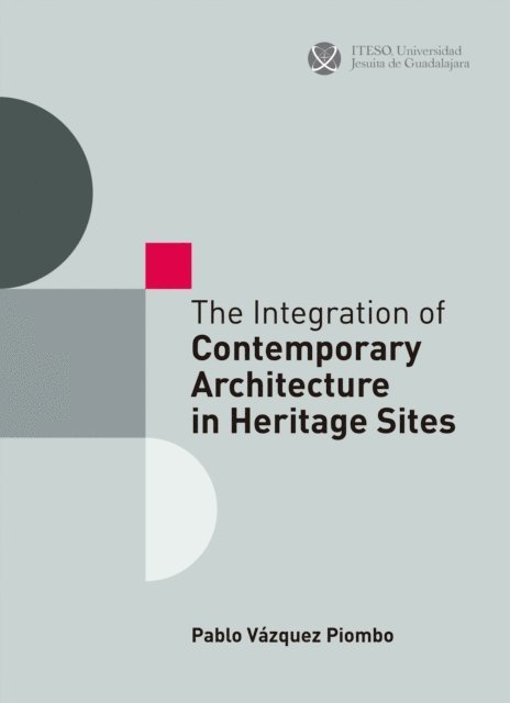 Pablo Vazquez Piombo - Integration of Contemporary Architecture in Heritage Sites, E-bok