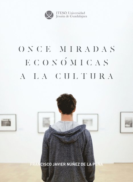 Francisco Javier Nunez de la Pena - Once miradas económicas a la cultura, E-bok