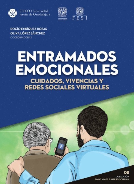 Maria Esther Castillo Garcia, Rubiela Arboleda Gomez, Paola Lazo Corvera, Maria Martha Collignon Goribar, Cristina Marron Nielsen, Luz Alexandra Garzon Ospina, Abigail Huerta Rosas, Ana Laura Abramowski, Edith Flores Perez, Patricia Westendarp Palacios, Diana Carolina Pelaez Rodriguez, Oliva Lopez Sanchez, Maria del Rocio Enriquez Rosas - Entramados emocionales: cuidados, vivencias y redes sociales virtuales, E-bok