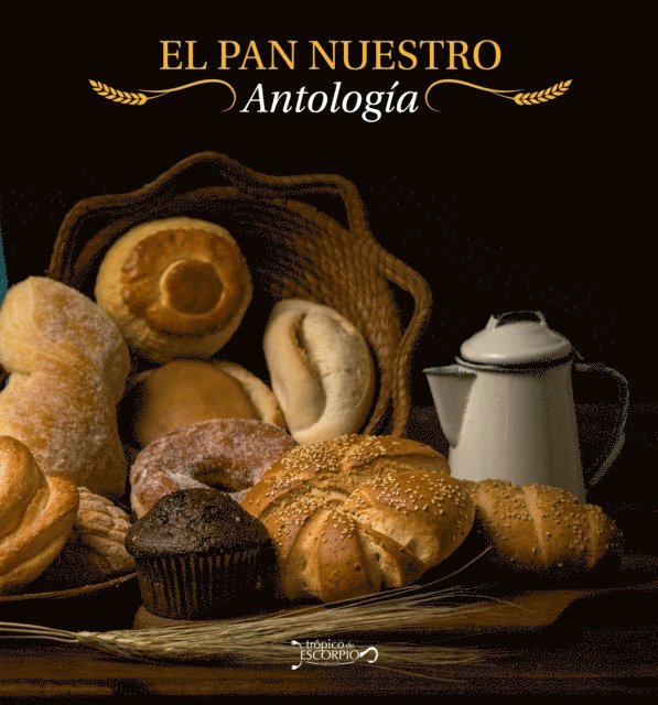 Eliz Amaite, Almagara, Elsa Sanchez Valera, Victoria Villasenor, Gilda Salinas, Martha McPhail, Rosa Martha Ingelmo, Maria Ontiveros, Beatriz Inzunza, Maria Eugenia Gomez Figueroa, Lia Mantilla Tanzi, Monica Maria Corlay Trujillo, Ana Maria Chuhurra, David Estopier, Aida Rebeca Gonzalez Gonzalez, Maria Enriqueta Beyer, Adriana Guadalupe Luna Flores, Claudia Vargas, Alma Gara, Guadalupe Zubieta, Cristina Harari - El pan nuestro, E-bok