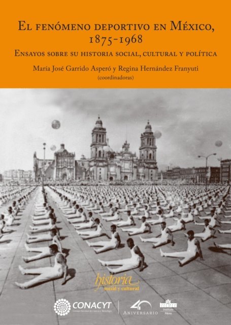 Regina Hernandez, Maria Jose Garrido - El fenómeno deportivo en México, 1875-1968, E-bok