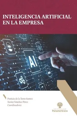 Xavier Sánchez Pérez, Patricia de la Torre Santos, Universidad Panamericana - Inteligencia artificial en la empresa, Häftad. Tillgänglighet: Lägg i varukorg