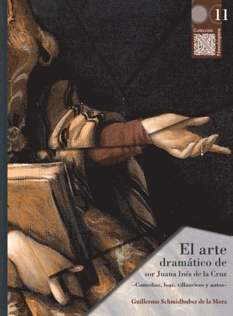 Guillermo Schmidhuber de la Mora - El arte dramático de sor Juana Inés de la Cruz, E-bok