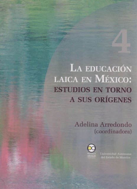 Adelina Arredondo - La educación laica en México: Estudios en torno a sus orígenes, E-bok