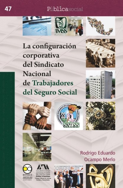 Rodrigo Eduardo Ocampo Merlo - La configuración corporativa del Sindicato Nacional de Trabajadores del Seguro Social, E-bok