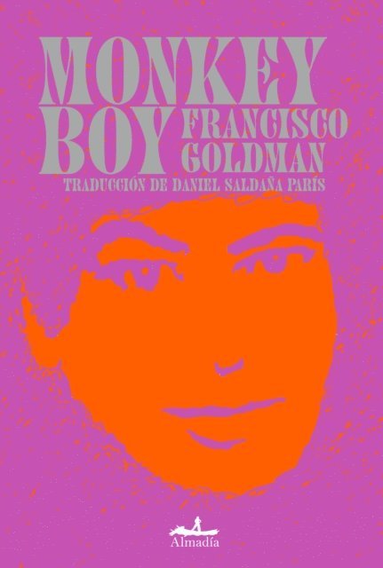 Francisco Goldman - Monkey Boy, E-bok