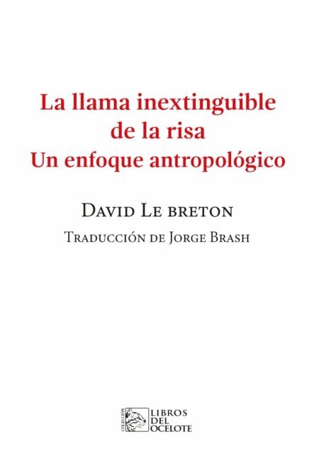 David Le Breton - La llama inextinguible de la risa, E-bok
