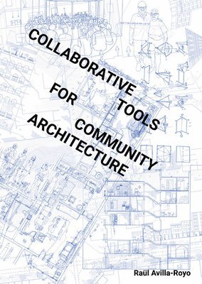 Raul Royo - Collaborative Tools for Community Architecture, Häftad