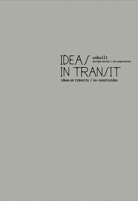 Enrique Norten - Enrique Norten / TEN Arquitectos: Ideas in Transit, Häftad