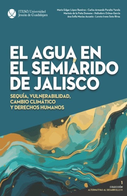 Loreto Irene Soto Rivas, Ana Sofia Macias Ascanio, Heliodoro Ochoa Garcia, Marines de la Pena Domene, Carlos Armando Peralta Varela, Mario Edgar Lopez Ramirez - El agua en el semiarido de Jalisco, E-bok