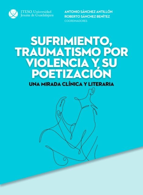Roberto Sanchez Benitez, Antonio Sanchez Antillon - Sufrimiento, traumatismo por violencia y su poetizacion, E-bok
