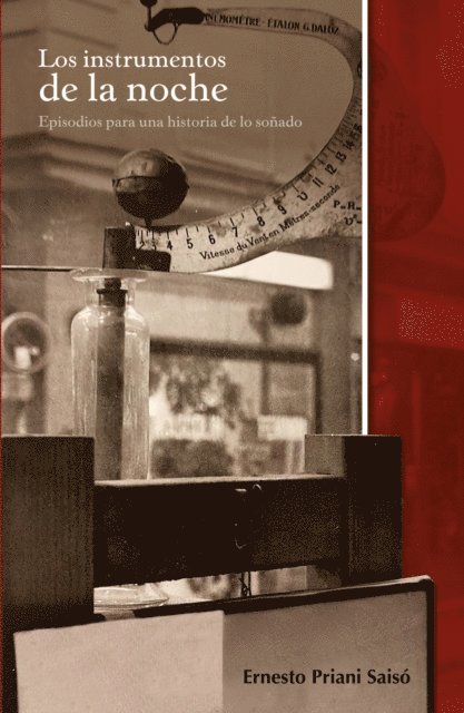Ernesto Priani Saiso - Los instrumentos de la noche : episodios para una historia de lo soñado, E-bok