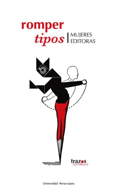 Vesta Monica Herrerias, Monica Braun, Melina Balcazar, Aida Pozos Villanueva, Enriqueta Lopez Andrade, Alejandra Palmeros Montufar, Mayra Diaz Ordonez, Angelica Maria Guerra Dauzon, Lorena Huitron Vazquez, Claudia Dominguez, Maria Fernanda Pampin, Maria Yaksic, Andrea Fuentes Silva - Romper tipos, E-bok