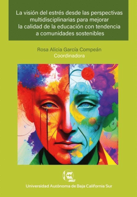 Deneb Peredo Mancilla, Adelaida Cruz Soriano, Maria Amanda Urban Dominguez, Maria Luisa Arzola Lopez, Altinai Collera Sanchez, Jeannette Guzman Ovalle, Rosa Alicia Garcia Compean - La visión del estrés desde las perspectivas multidisciplinarias para mejorar la calidad de la educación con tendencia a comunidades sostenibles, E-bok