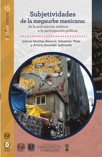Arturo Alvarado, Sebastian Thies, Ivonne Sanchez Becerril - Subjetividades de la megaurbe mexicana: de la articulación estética a la participación política, E-bok