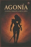 Claudia Carolina García López - Agonía, Häftad. Tillgänglighet: Tillfälligt slut