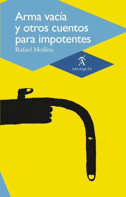 Rafael Medina - Arma vacía y otros cuentos para impotentes, E-bok