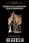 Volumen 1 Perspectivas de la Arquitectura desde las Humanidades I