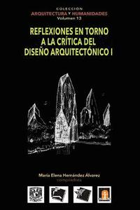 Volumen 13 Reflexiones en torno a la crítica al diseño arquitectónico I