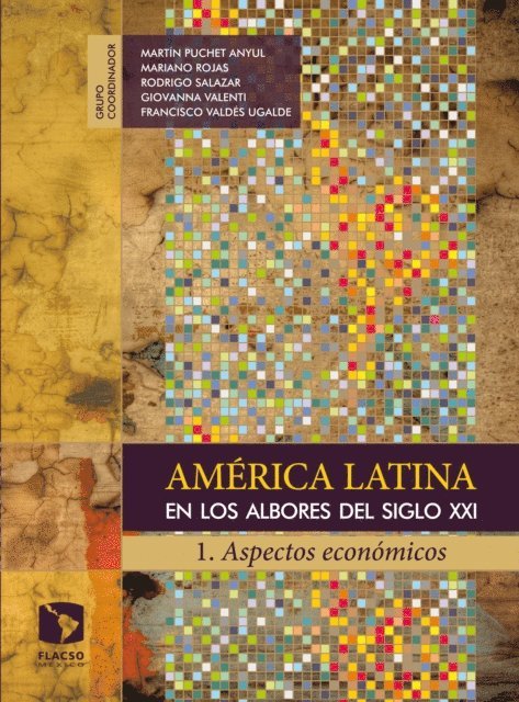 Georgina Flores-Ivich, Marcela Lopez Vallejo, Maria Eugenia Ibarraran Viniegra, Claudia Schatan, Carlos Razo, Alicia Puyana Mutis, Nora Lustig, Francisco Valdes Ugalde, Rodrigo Salazar, Mariano Rojas, Giovanna Valenti - América Latina en los albores del siglo XXI, E-bok