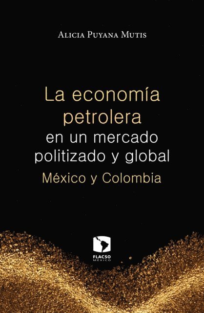 Alicia Puyana Mutis - La economía petrolera en un mercado politizado y global: México y Colombia, E-bok