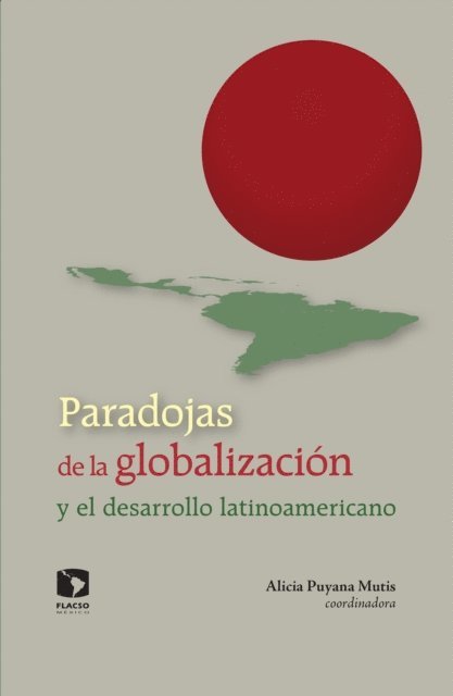 Mariano Rojas, Graciela Bensusan, J. Mario Herrera Ramos, Martin Puchet Anyul, Manuel Garcia Alvarez, Alicia Puyana Mutis - Paradojas de la globalización y el desarrollo latinoamericano, E-bok