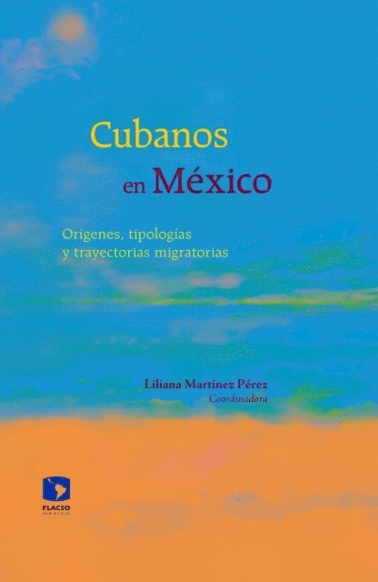 Nerina Cabrera Rodriguez, Yesica Aznar Molina, Blanca Mar Leon Rosabal, Nivia Marina Brismat Delgado, Liliana Martinez Perez - Cubanos en México, E-bok