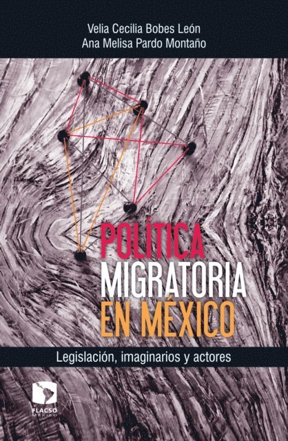 Ana Melisa Pardo Montano, Velia Cecilia Bobes Leon - Política migratoria en México: Legislación, imaginarios y actores, E-bok