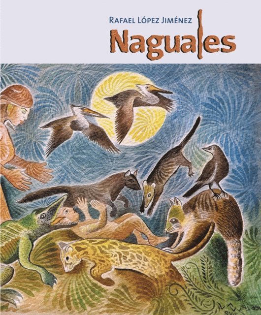 Rafael Lopez Jimenez - Naguales, E-bok