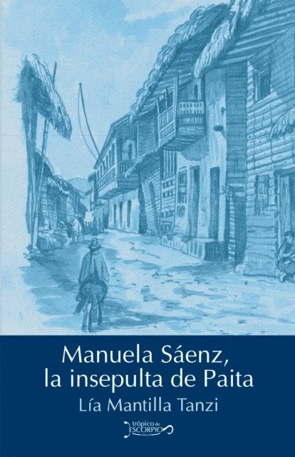 Lia Mantilla Tanzi - Manuela Sáenz, la insepulta de Paita, E-bok. Tillgänglighet: Lägg i varukorg