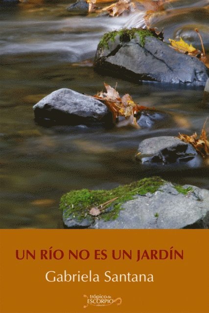 Gabriela Santana - Un río no es un jardín, E-bok