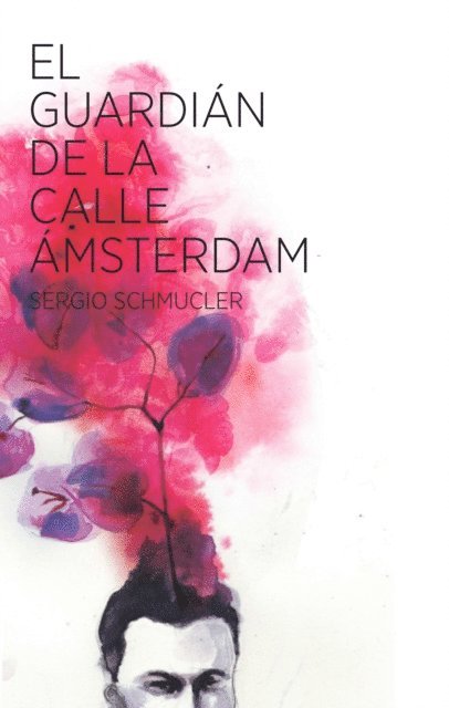 Sergio Schmucler - El guardián de la calle Ámsterdam, E-bok