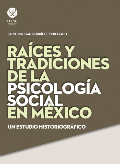Salvador Ivan Rodriguez Preciado - Raices y tradiciones de la psicologia social en Mexico, E-bok
