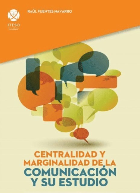 Raul Fuentes Navarro - Centralidad y marginalidad de la comunicación y su estudio, E-bok