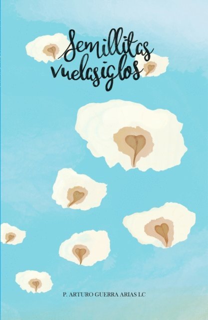 Arturo Guerra Arias - Semillitas vuelasiglos, E-bok