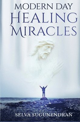 Selva Sugunendran - Modern Day Healing Miracles, Inbunden. Tillgänglighet: Lägg i varukorg