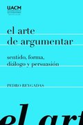 El arte de argumentar: sentido, forma, diÃ¡logo y persuasiÃ³n
