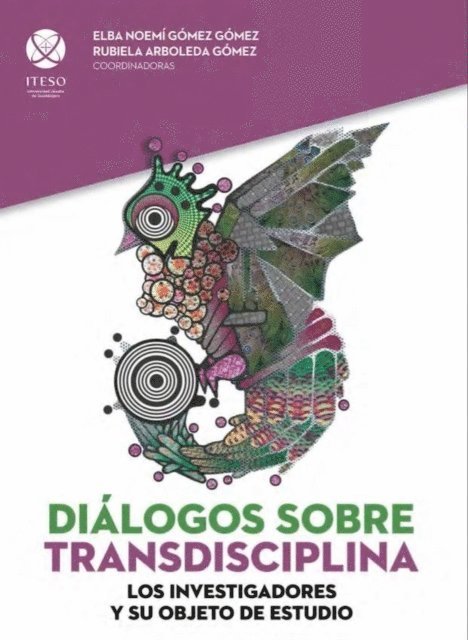 Bertha Elvia Taracena Ruiz, Susan Linda Street Naused, Antonio Sanchez Antillon, Juan Alberto Sandoval Moya, Martin Gabriel Reyes Perez, Liliana Patricia Najmanovich, Jaime del Sagrado Corazon Morales Hernandez, Enrique Manuel Luengo Gonzalez, Oliva Lopez Sanchez, Maria Teresa Gutierrez, Maria del Rocio Enriquez Rosas, Rodrigo Alberto De la Mora Perez Arce, Maria de Jesus Cervantes Romo, Rubiela Arboleda Gomez, Elba Noemi Gomez Gomez - Diálogos sobre transdisciplina, E-bok