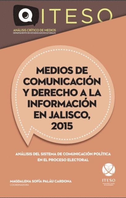Jorge Enrique Rocha Quintero, Pedro Mellado Rodriguez, Luis Ignacio Roman Morales, Jorge Alejandro Narro Monroy, Yasodhara Silva Medina, Juan Sebastian Larrosa Fuentes, Ana Vicencio Huerta, Ana Rosa Marmolejo Cervantes, Gloria Llamas Figueroa, Maria Bayardo Parra, Jose Bernardo Masini Aguilera, Jaime Ivan Gonzalez Vega, Stephanie Montserrat Ibarra Palafox, Sergio Rene de Dios Corona - Medios de comunicacion y derecho a la informacion en Jalisco, 2015, E-bok