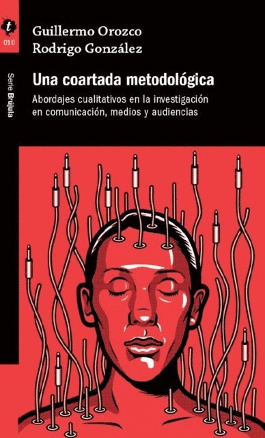 Rodrigo Gonzalez, Guillermo Orozco - Una coartada metodológica, E-bok