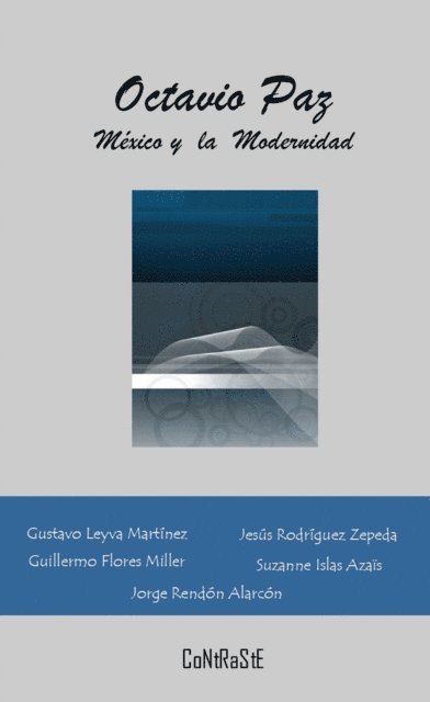 Jorge Rendon Alarcon, Suzanne Islas Azais, Guillermo Flores Miller, Jesus Rodriguez Zepeda, Gustavo Leyva Martinez, Varios autores - Octavio Paz, México y la Modernidad, E-bok
