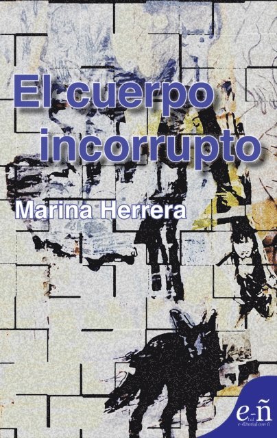 Marina Herrera - El cuerpo incorrupto, E-bok