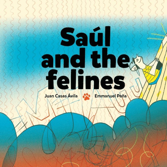 Juan Casas Avila, Emmanuel Pena - Saul and the Felines, E-bok