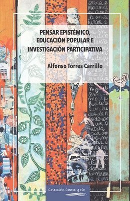 Alfonso Torres Carrillo - Pensar epistémico, educación popular e investigación participativa, Häftad