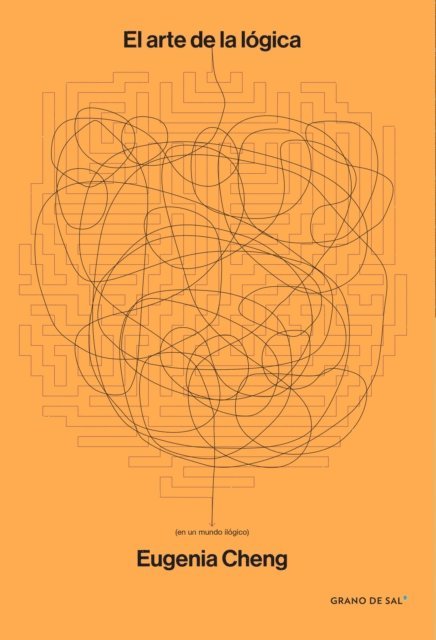 Eugenia Cheng - El arte de la lógica (en un mundo ilógico), E-bok