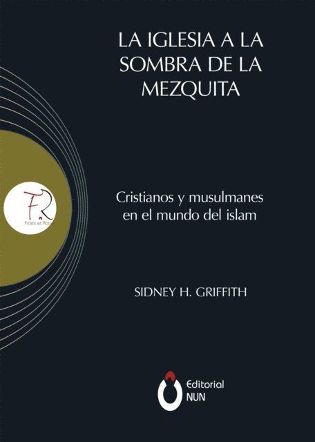 Sidney H Griffith - La Iglesia a la sombra de la mezquita, E-bok